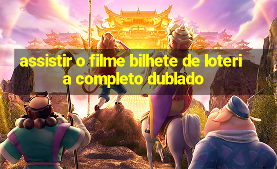 assistir o filme bilhete de loteria completo dublado