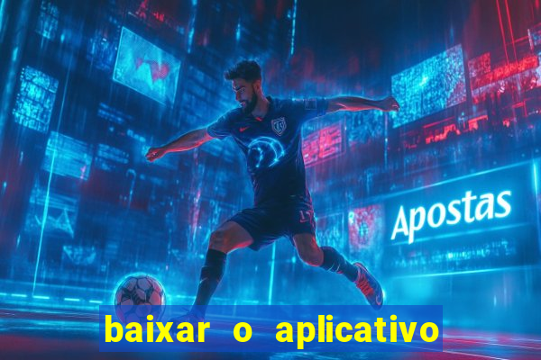 baixar o aplicativo da bet