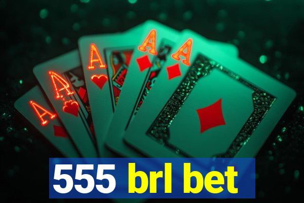 555 brl bet