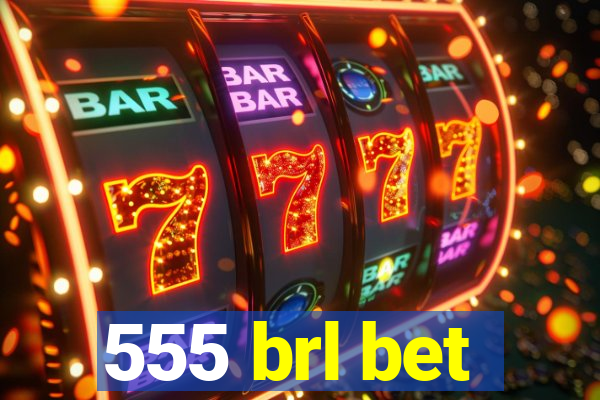 555 brl bet