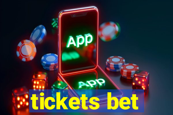 tickets bet