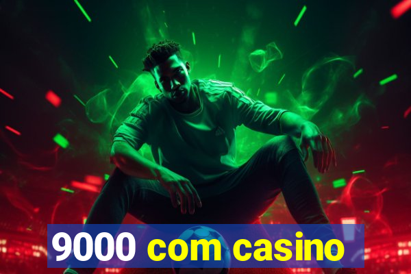 9000 com casino