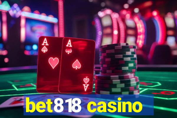 bet818 casino