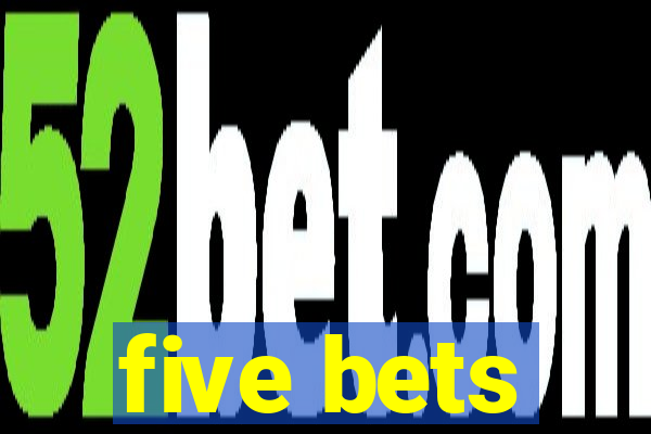 five bets