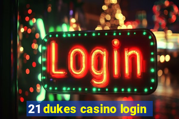 21 dukes casino login