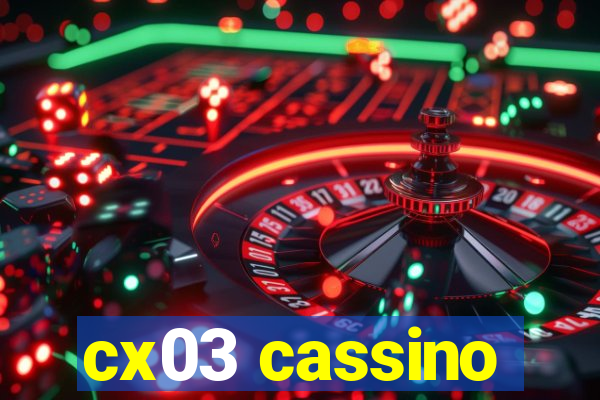 cx03 cassino