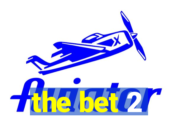 the bet 2