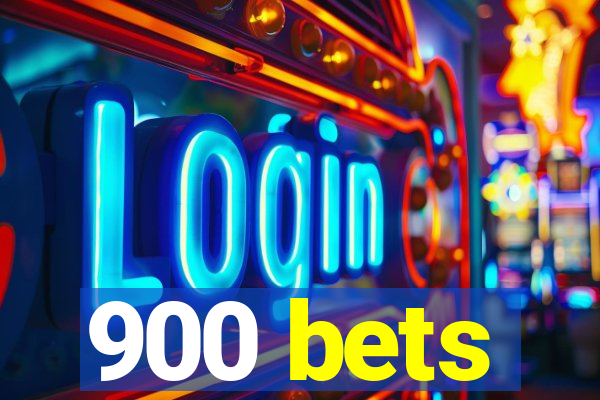 900 bets