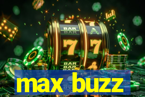 max buzz