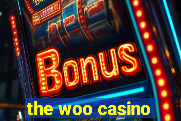 the woo casino