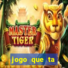 jogo que ta pagando sem deposito