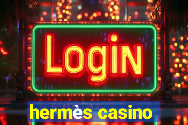 hermès casino