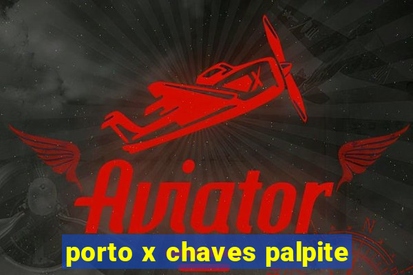 porto x chaves palpite