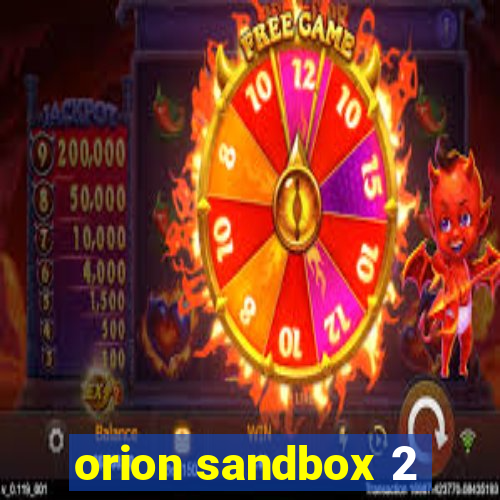 orion sandbox 2