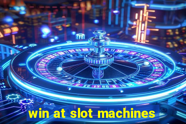 win at slot machines