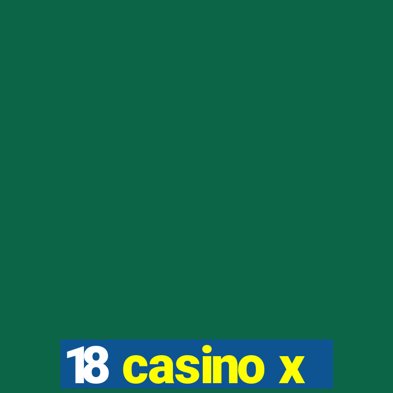 18 casino x