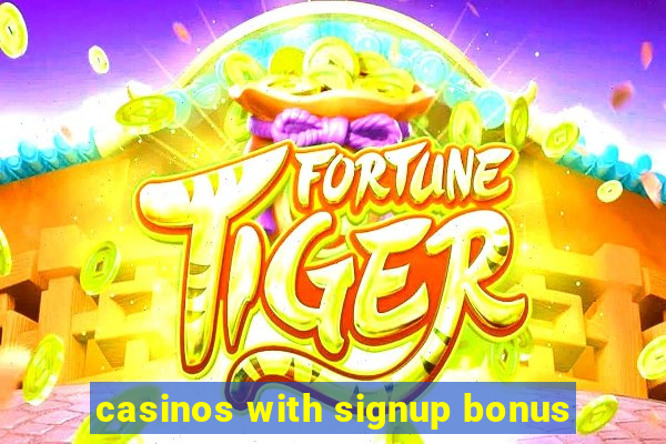 casinos with signup bonus