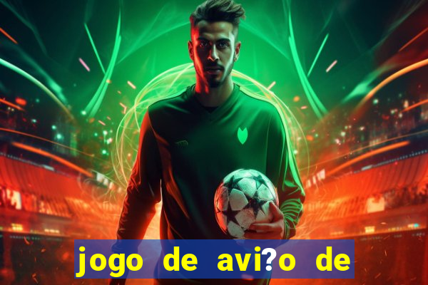 jogo de avi?o de ganhar dinheiro