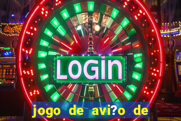 jogo de avi?o de ganhar dinheiro