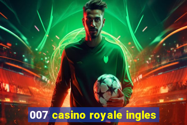 007 casino royale ingles