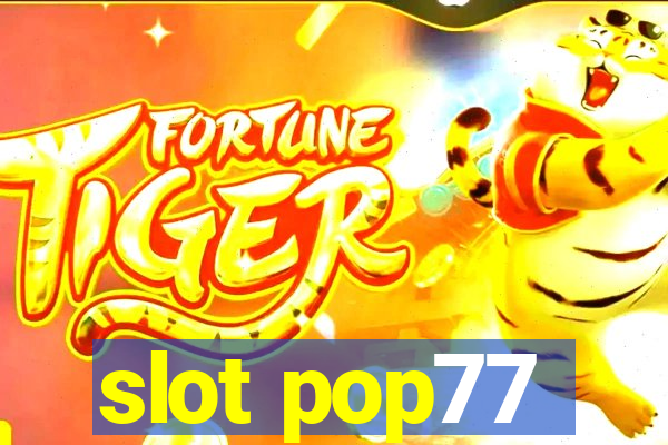 slot pop77