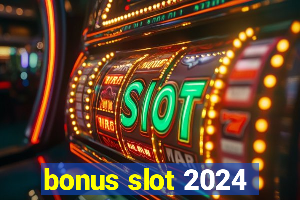 bonus slot 2024