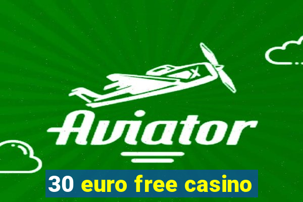 30 euro free casino