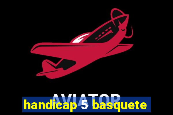 handicap 5 basquete