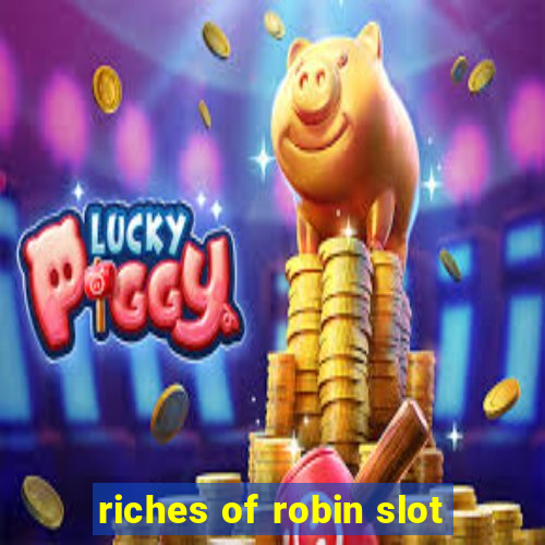 riches of robin slot