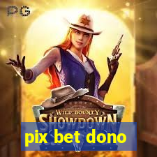 pix bet dono