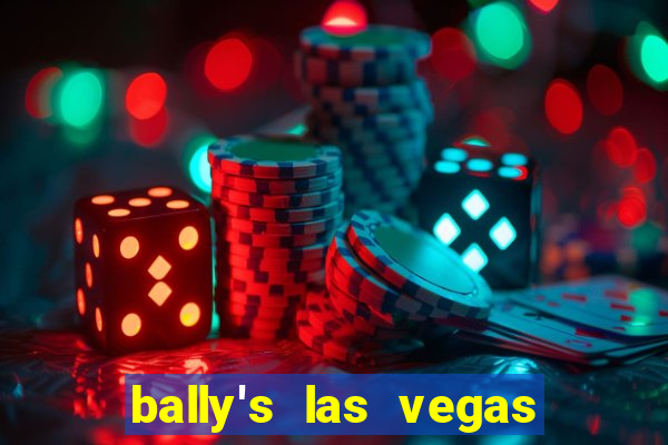 bally's las vegas hotel casino