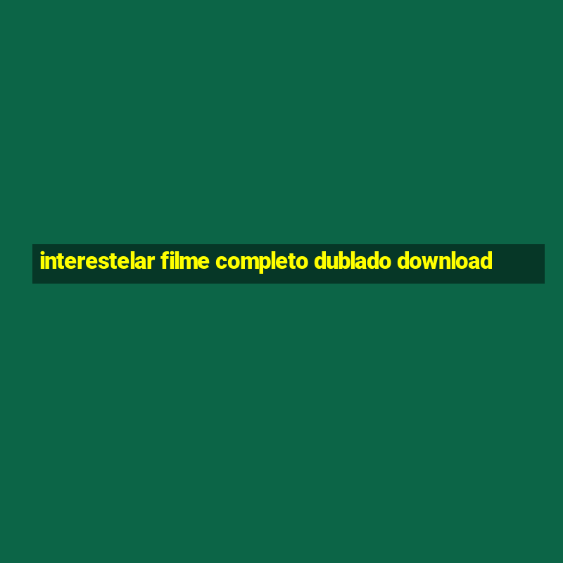 interestelar filme completo dublado download