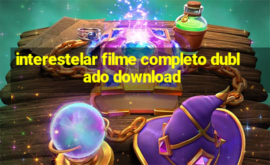 interestelar filme completo dublado download