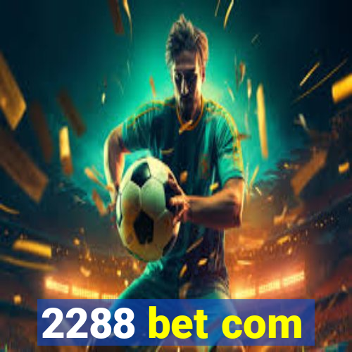 2288 bet com