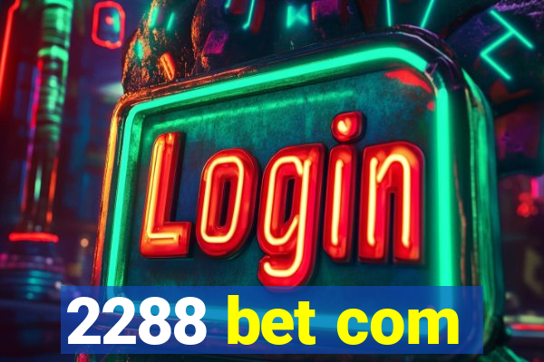 2288 bet com