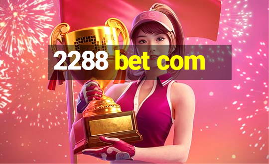 2288 bet com