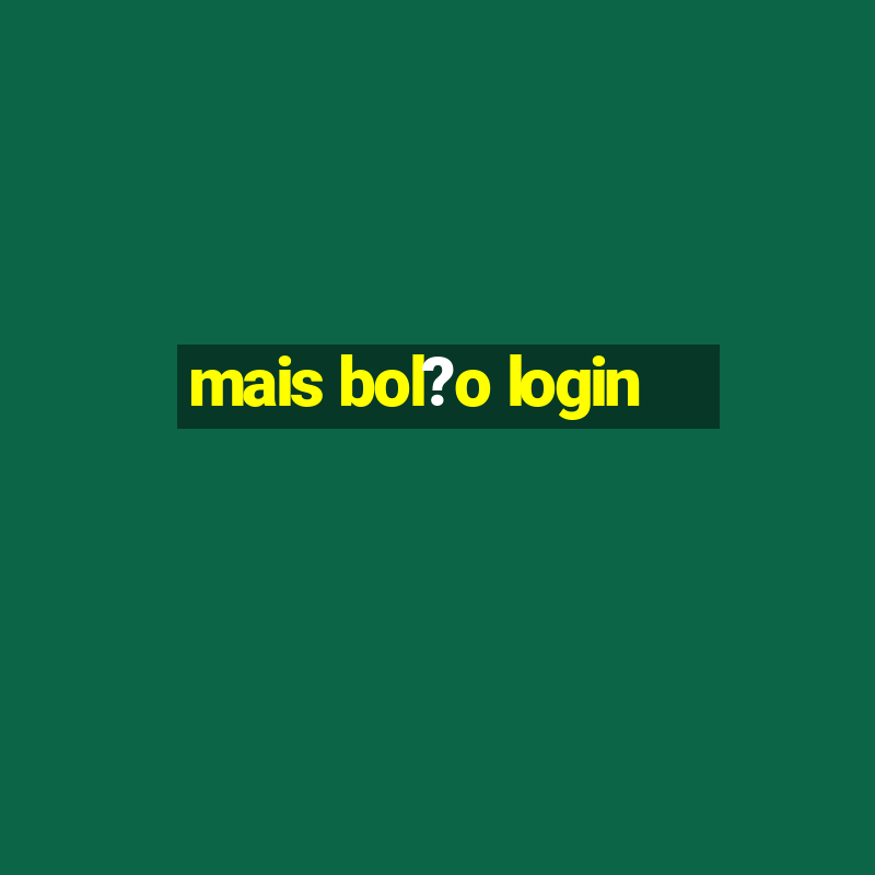 mais bol?o login