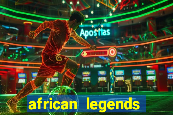 african legends slot game