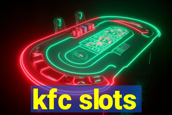 kfc slots