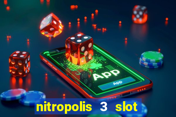 nitropolis 3 slot free play