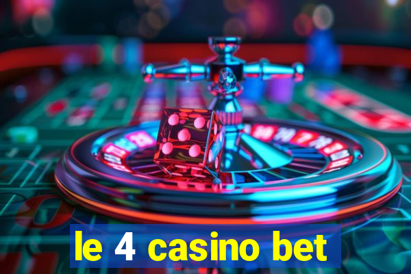 le 4 casino bet