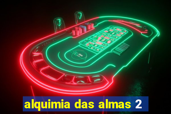 alquimia das almas 2