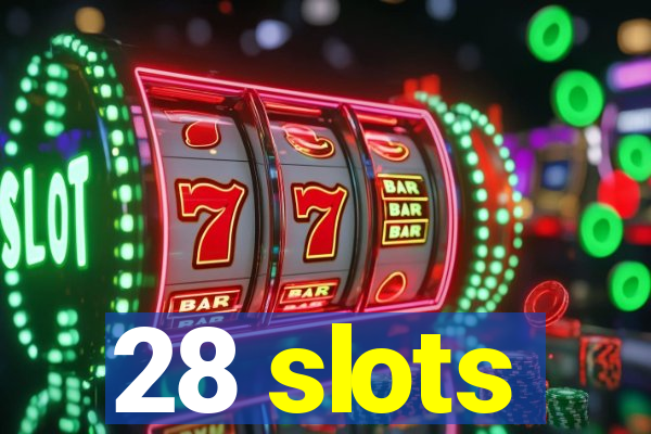 28 slots