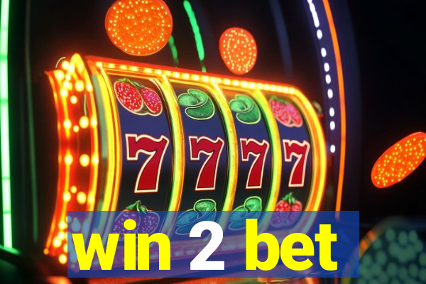 win 2 bet