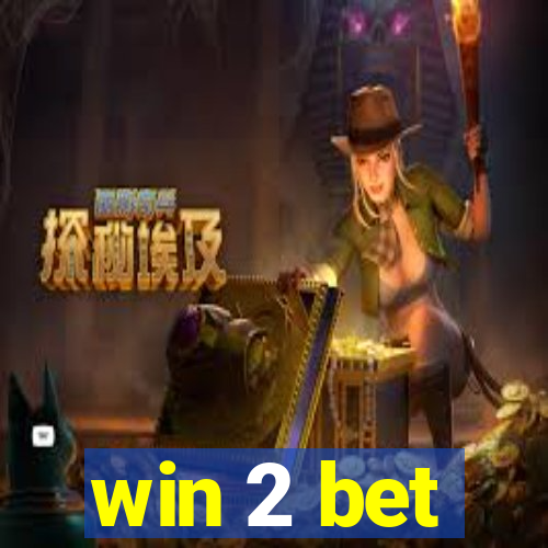 win 2 bet