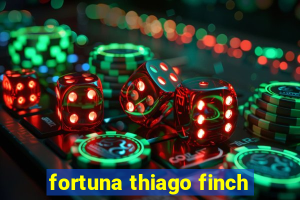 fortuna thiago finch