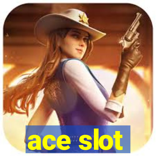 ace slot