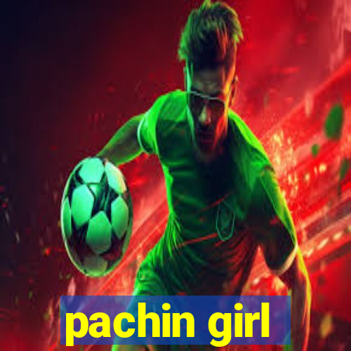 pachin girl