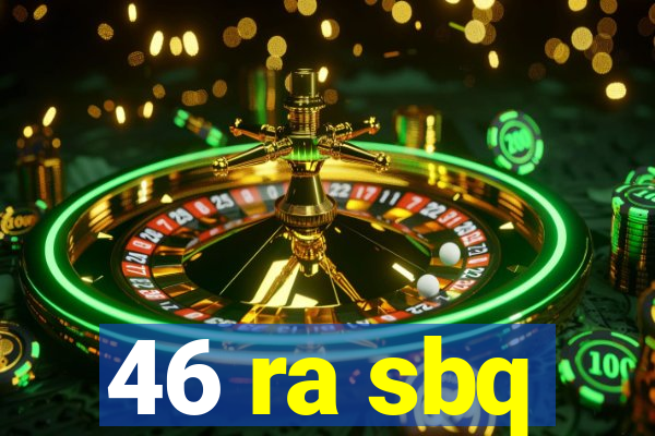 46 ra sbq