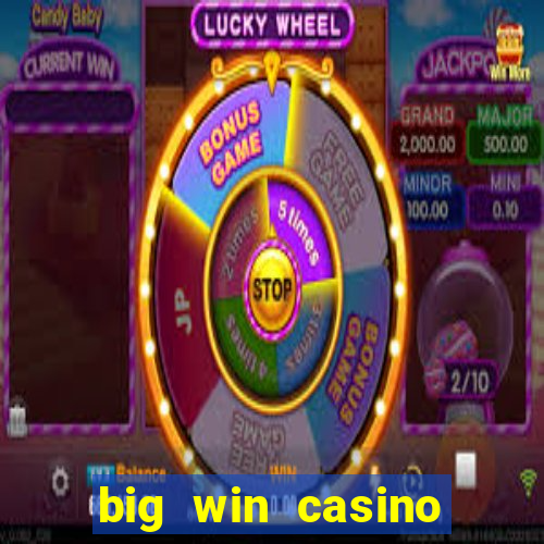 big win casino slot games plataforma